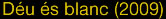 Du s blanc (2009)