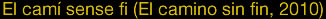 El cam sense fi (El camino sin fin, 2010)