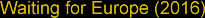 Waiting for Europe (2016)