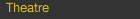 Theatre