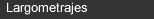 Largometrajes